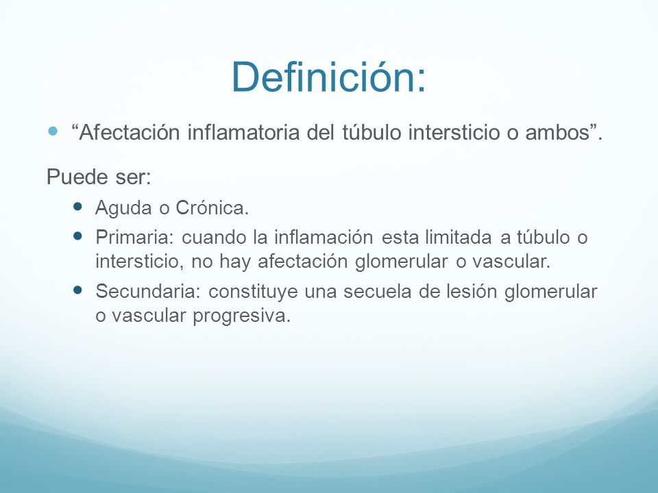 Definición: Afectación inflamatoria del túbulo intersticio o ambos .