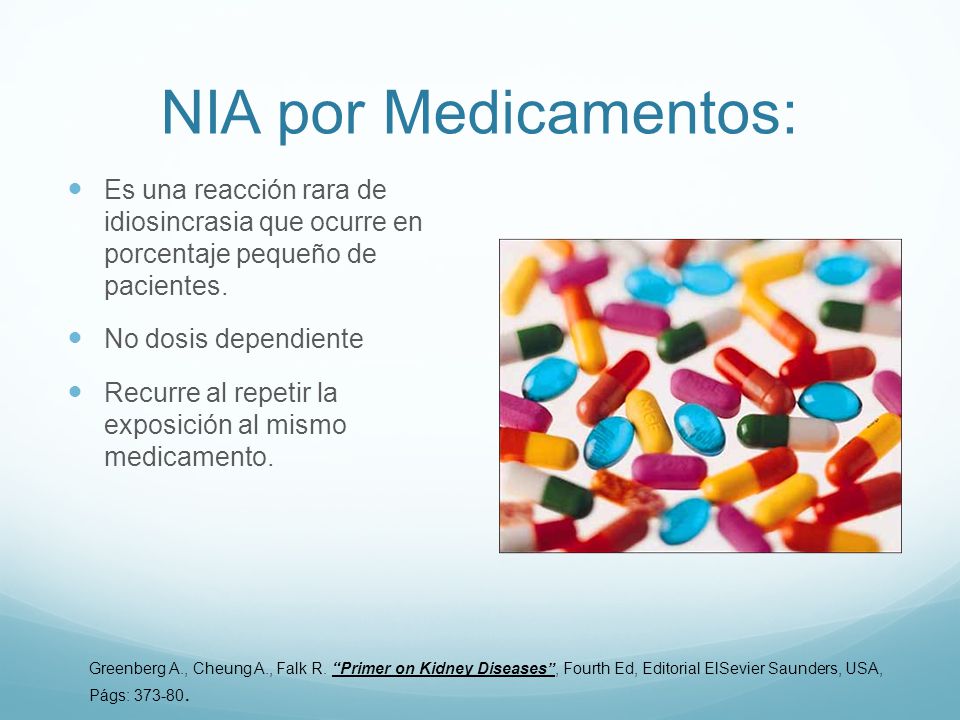 NIA por Medicamentos: Es una reacción rara de idiosincrasia que ocurre en porcentaje pequeño de pacientes.