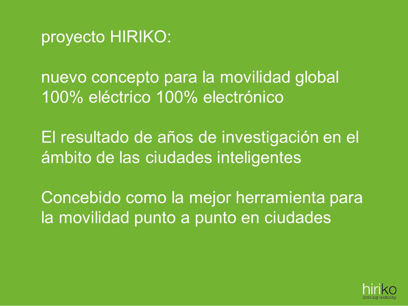 proyecto HIRIKO: nuevo concepto para la movilidad global. 100% eléctrico 100% electrónico.