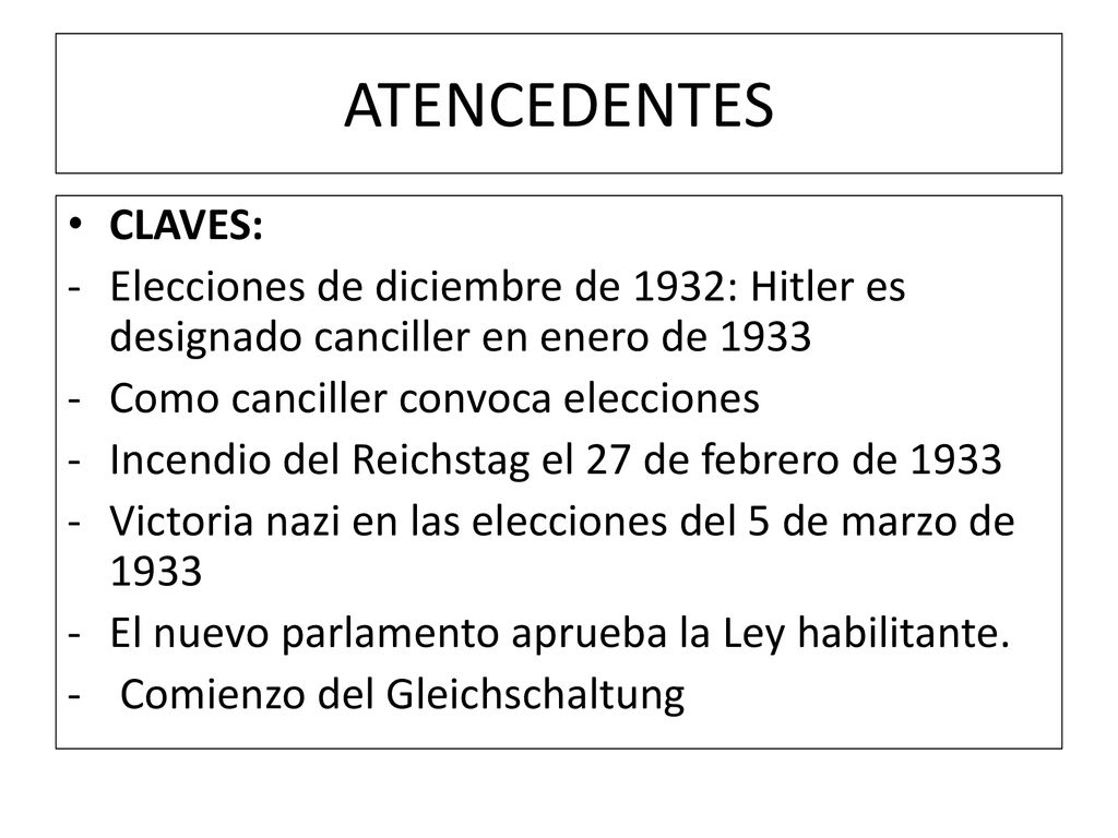 ATENCEDENTES CLAVES: Elecciones de diciembre de 1932: Hitler es designado canciller en enero de