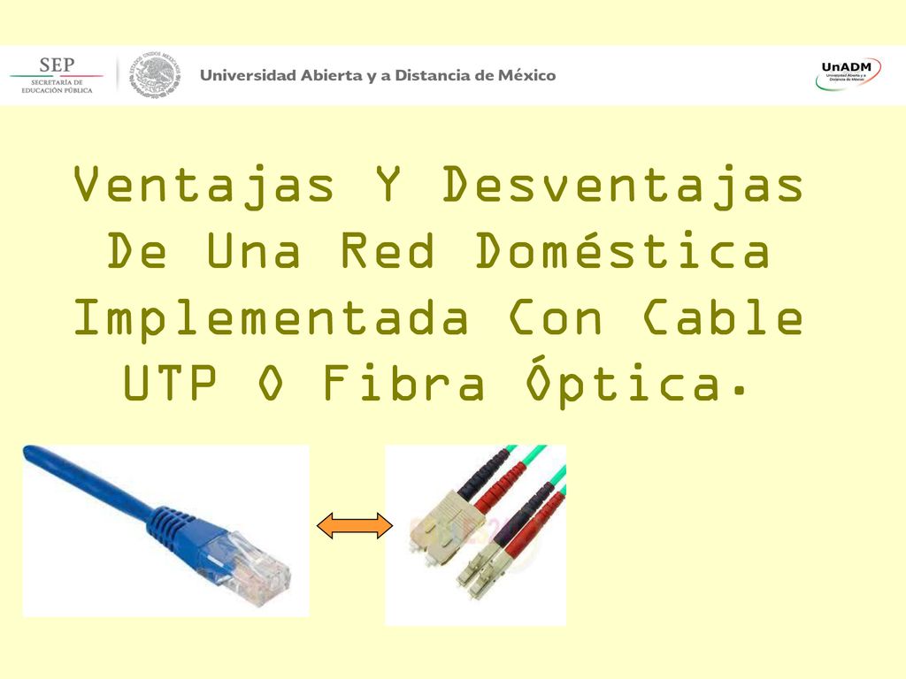 Ventajas Y Desventajas De Una Red Doméstica Implementada Con Cable UTP O Fibra Óptica.