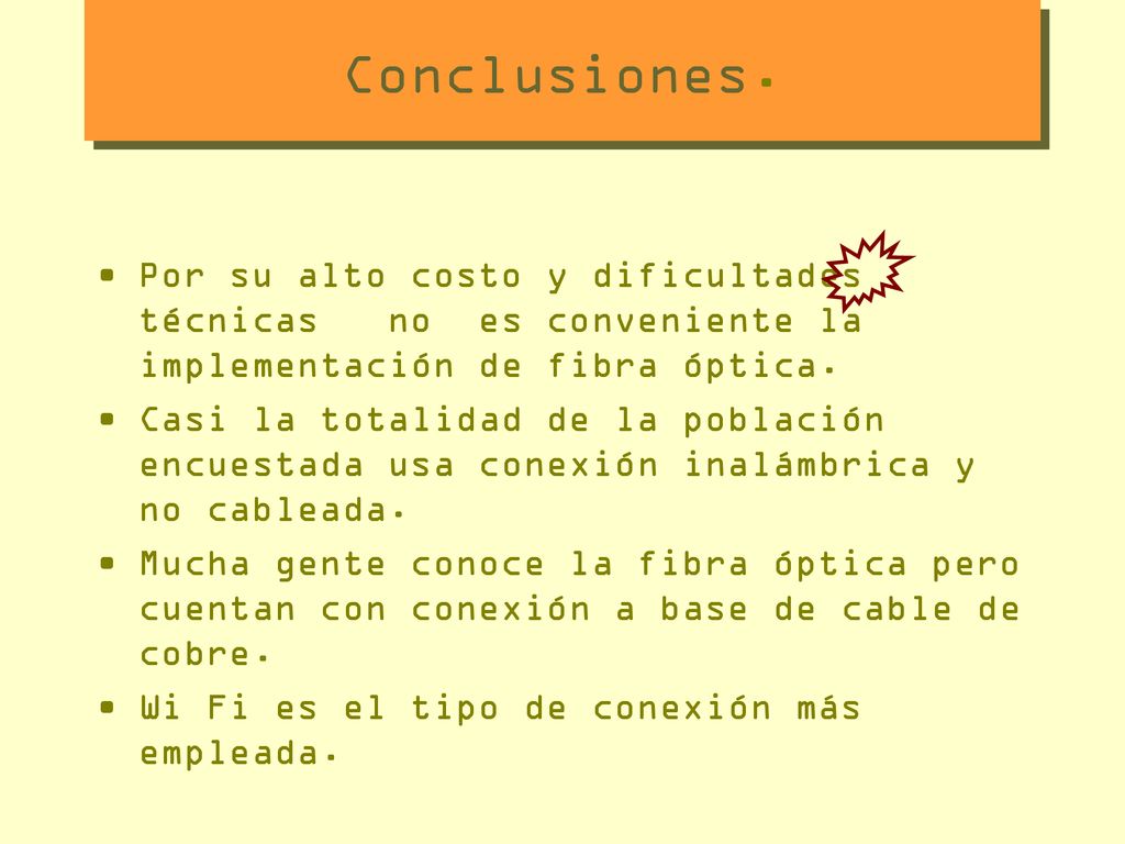 Conclusiones. Por su alto costo y dificultades técnicas no es conveniente la implementación de fibra óptica.