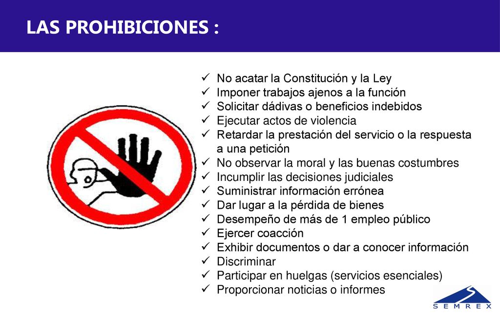 LAS PROHIBICIONES : No acatar la Constitución y la Ley