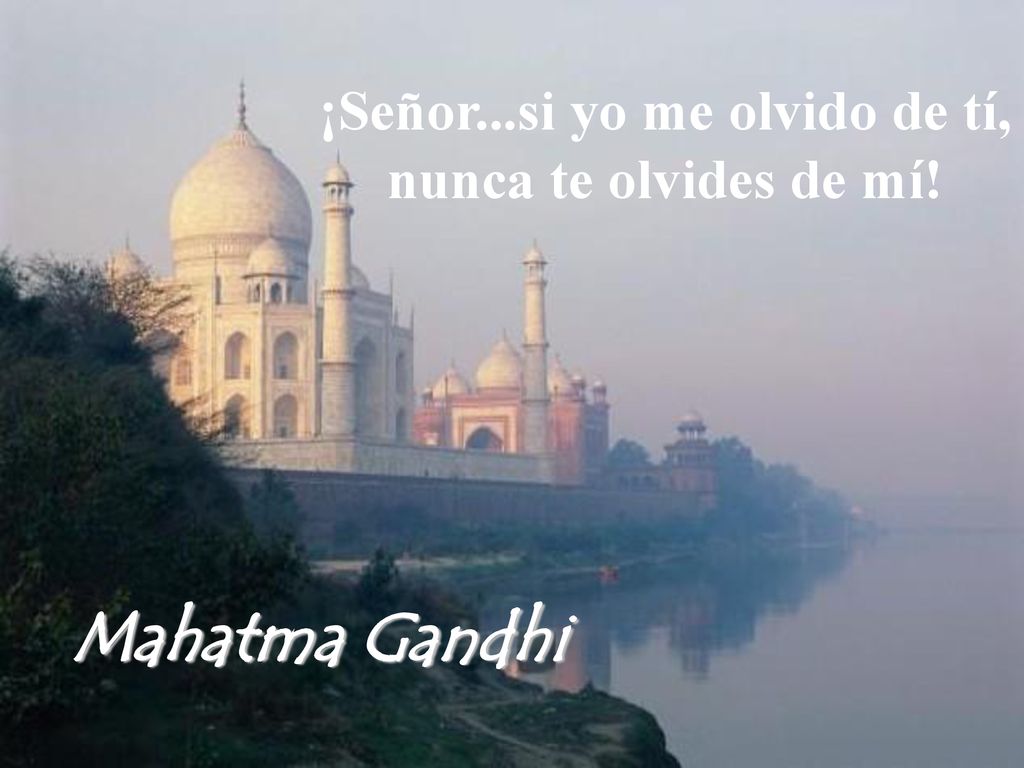 ¡Señor...si yo me olvido de tí, nunca te olvides de mí!