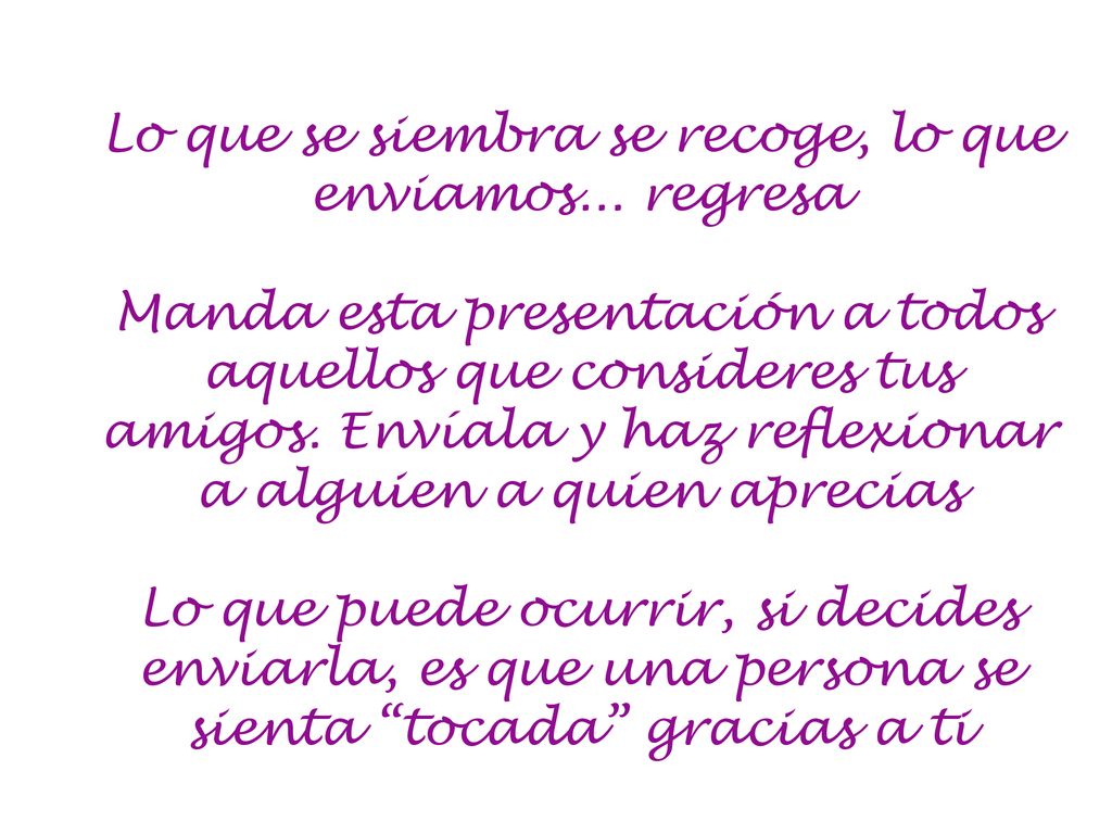 Lo que se siembra se recoge, lo que enviamos... regresa
