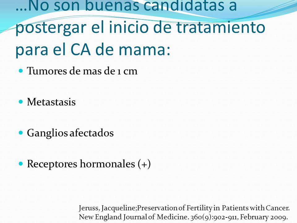…No son buenas candidatas a postergar el inicio de tratamiento para el CA de mama: