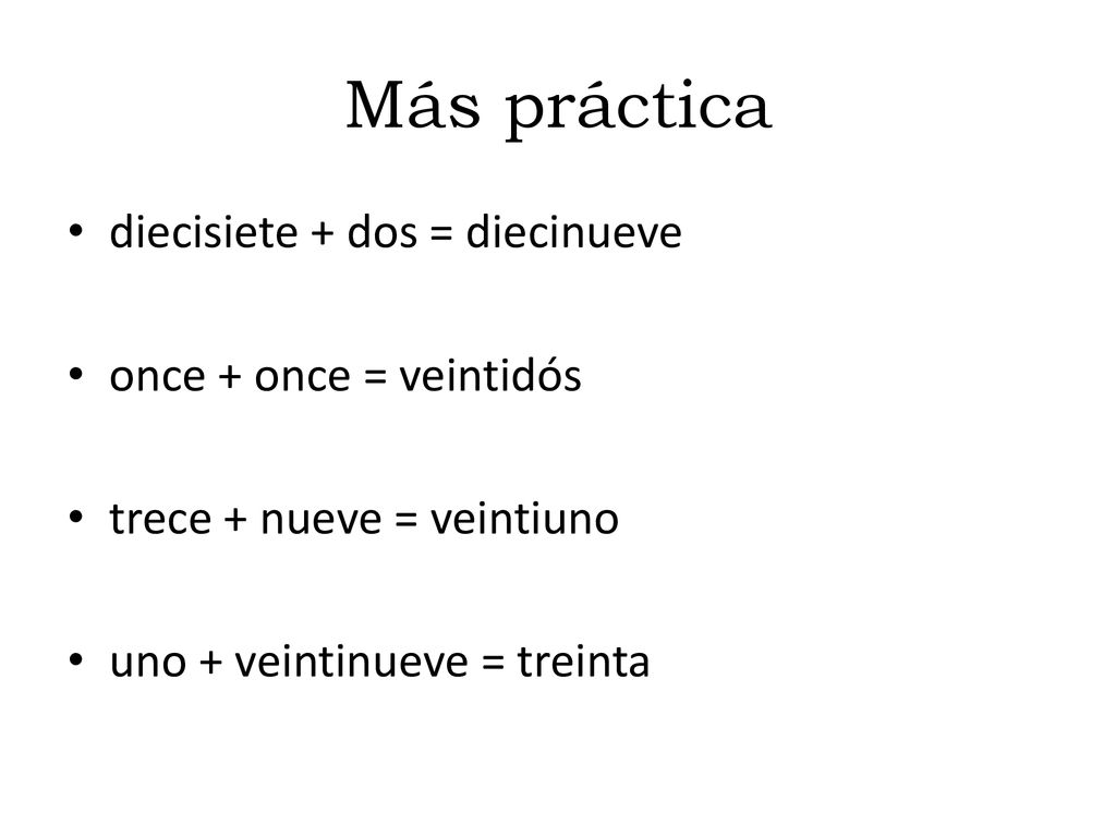 Más práctica diecisiete + dos = diecinueve once + once = veintidós