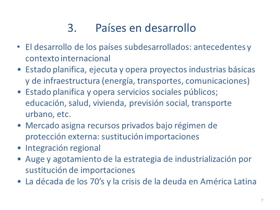 3. Países en desarrollo El desarrollo de los países subdesarrollados: antecedentes y contexto internacional.