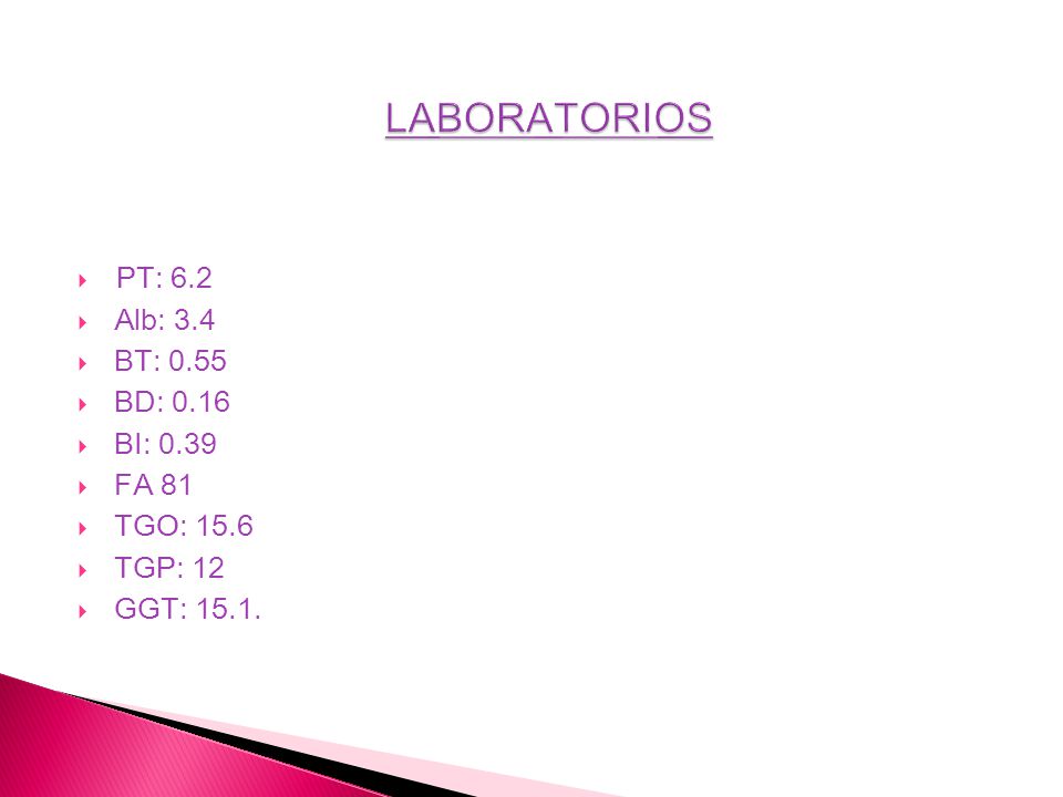 LABORATORIOS PT: 6.2 Alb: 3.4 BT: 0.55 BD: 0.16 BI: 0.39 FA 81