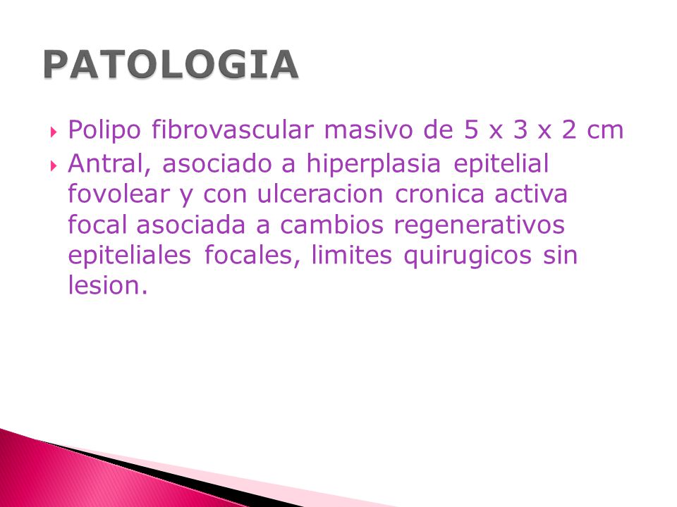 PATOLOGIA Polipo fibrovascular masivo de 5 x 3 x 2 cm