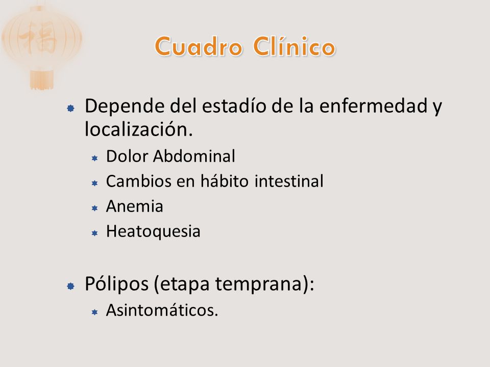 Cuadro Clínico Depende del estadío de la enfermedad y localización.