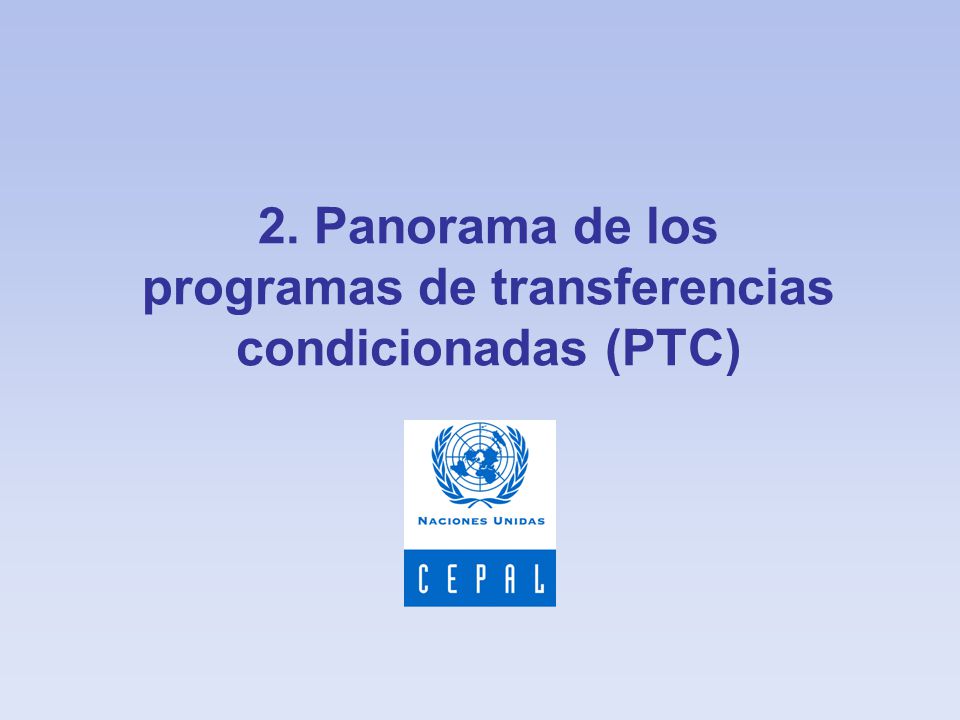 2. Panorama de los programas de transferencias condicionadas (PTC)