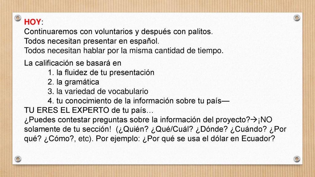 HOY: Continuaremos con voluntarios y después con palitos. Todos necesitan presentar en español.