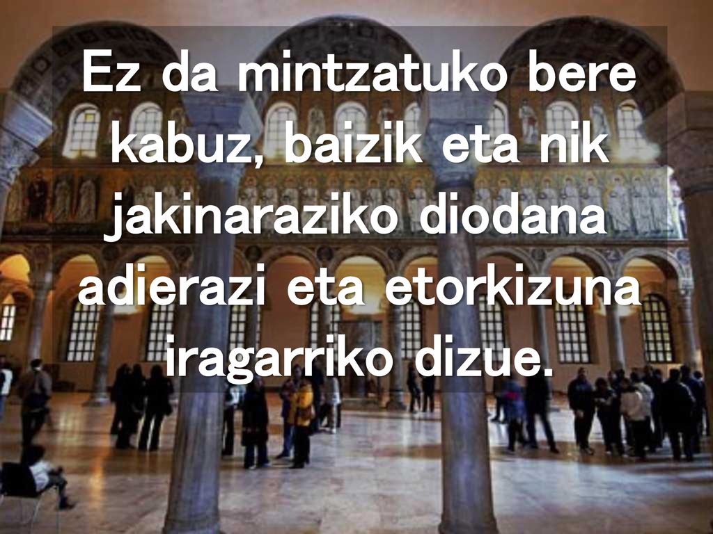 Ez da mintzatuko bere kabuz, baizik eta nik jakinaraziko diodana adierazi eta etorkizuna iragarriko dizue.