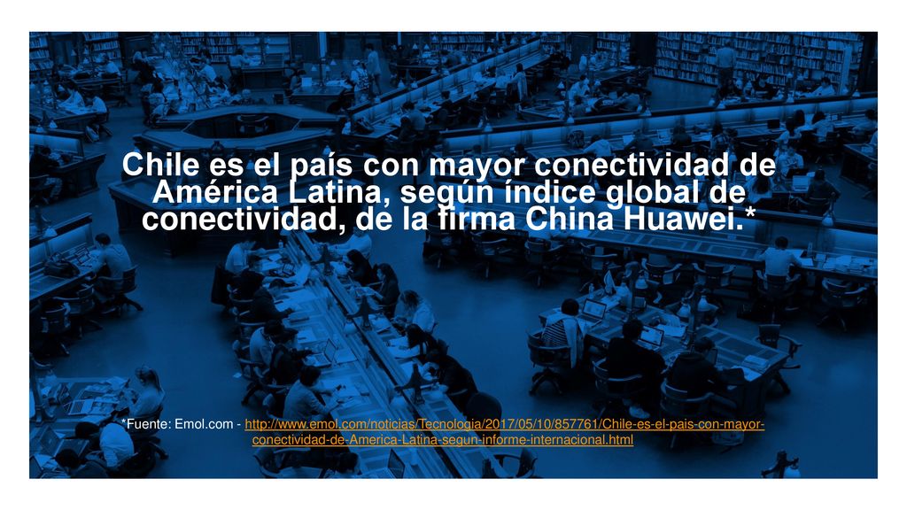 Chile es el país con mayor conectividad de América Latina, según índice global de conectividad, de la firma China Huawei.*