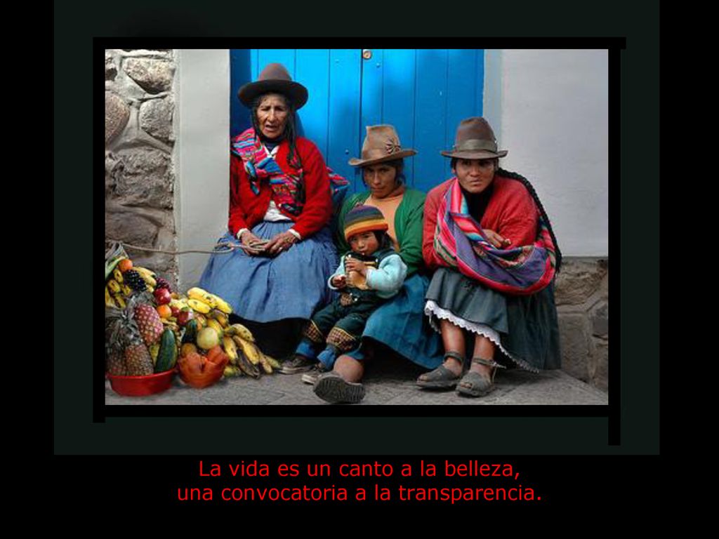 La vida es un canto a la belleza, una convocatoria a la transparencia.