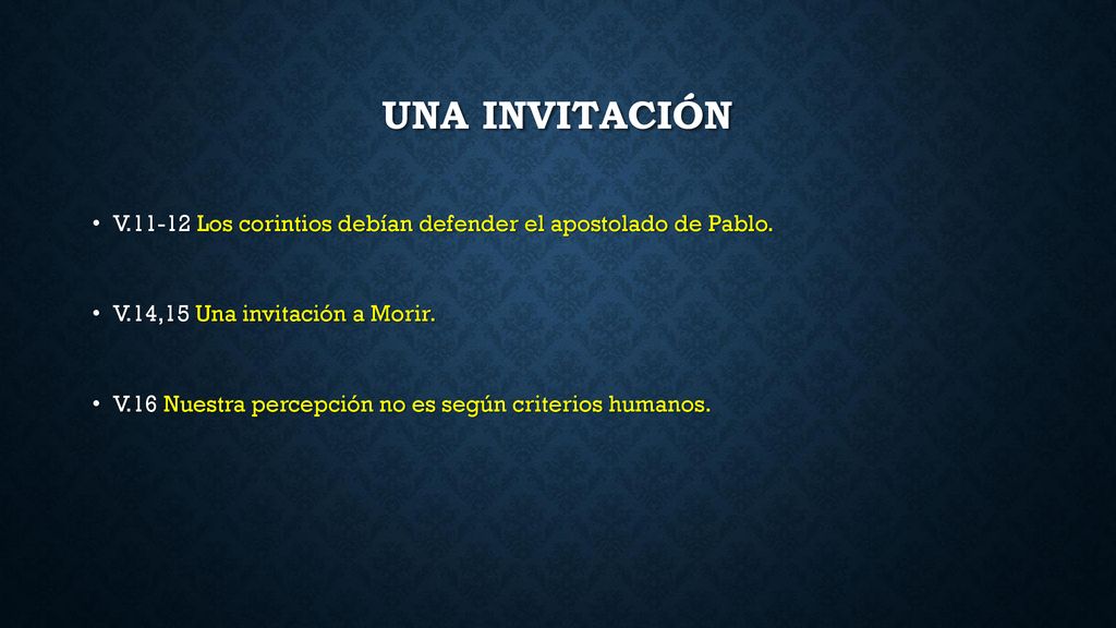 Una invitación V Los corintios debían defender el apostolado de Pablo. V.14,15 Una invitación a Morir.