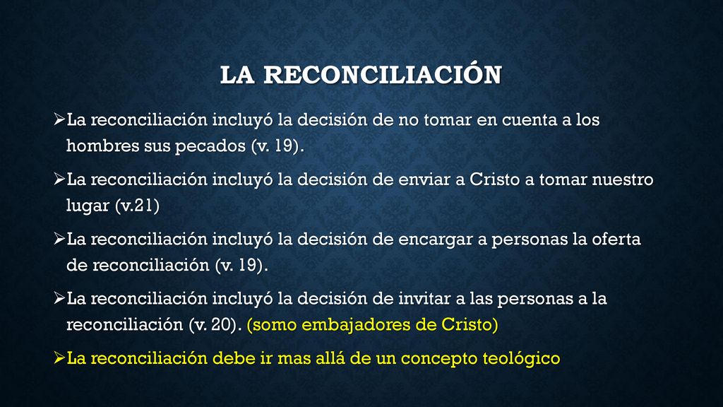 La reconciliación La reconciliación incluyó la decisión de no tomar en cuenta a los hombres sus pecados (v. 19).