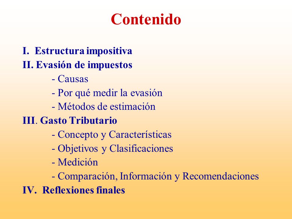 Contenido I. Estructura impositiva II. Evasión de impuestos - Causas