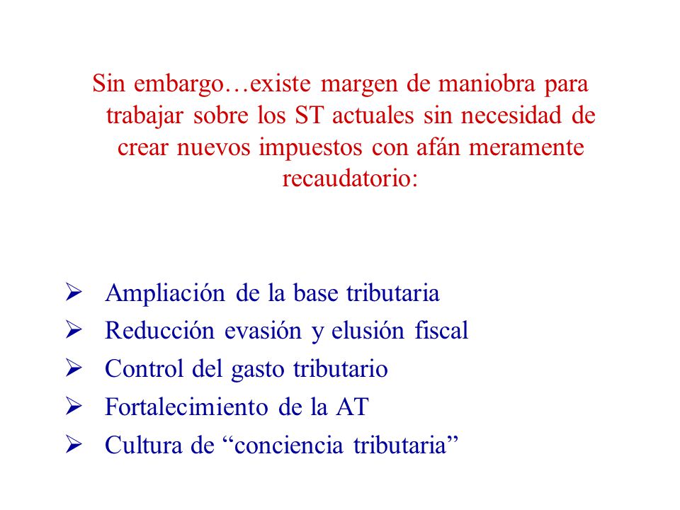 Ampliación de la base tributaria Reducción evasión y elusión fiscal