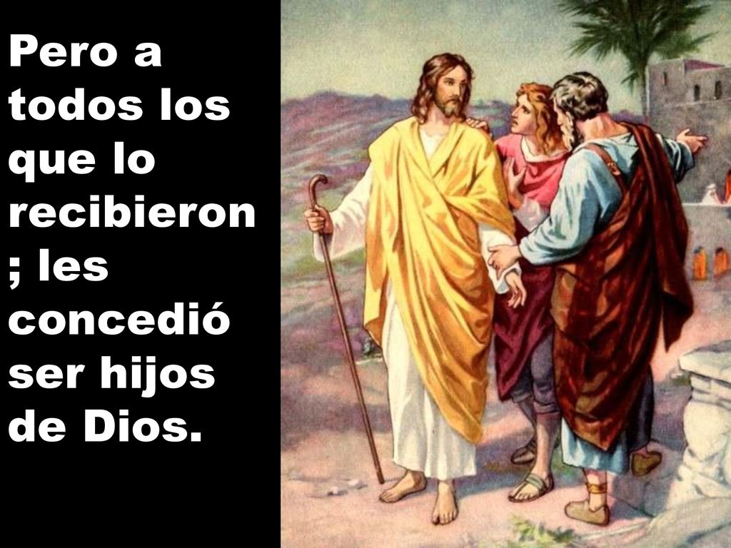 Pero a todos los que lo recibieron; les concedió ser hijos de Dios.