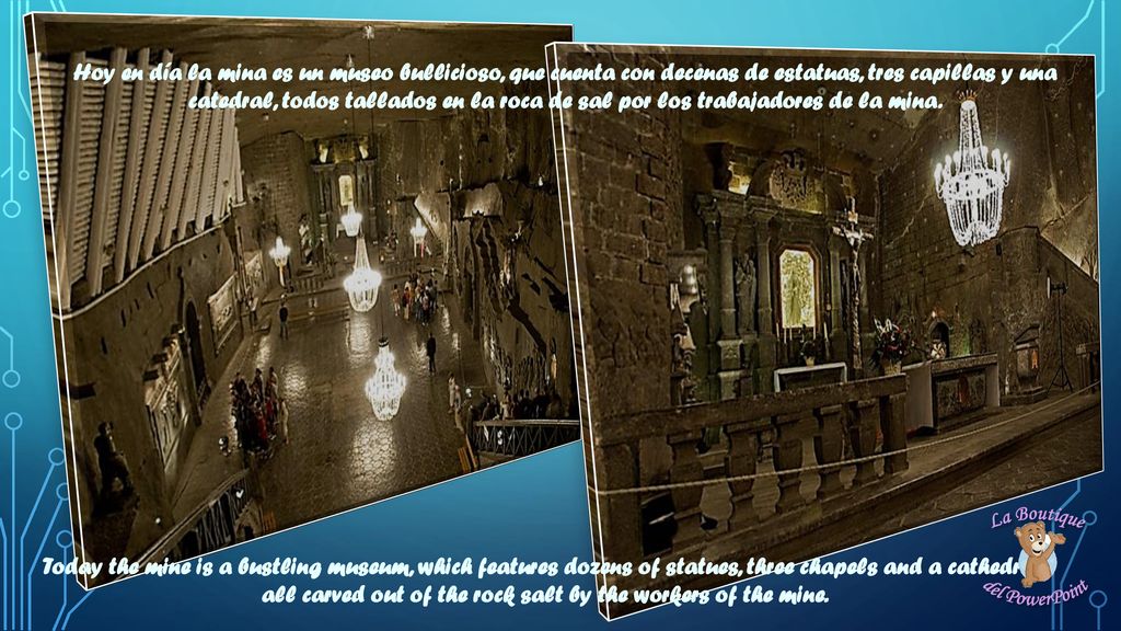 Hoy en día la mina es un museo bullicioso, que cuenta con decenas de estatuas, tres capillas y una catedral, todos tallados en la roca de sal por los trabajadores de la mina.