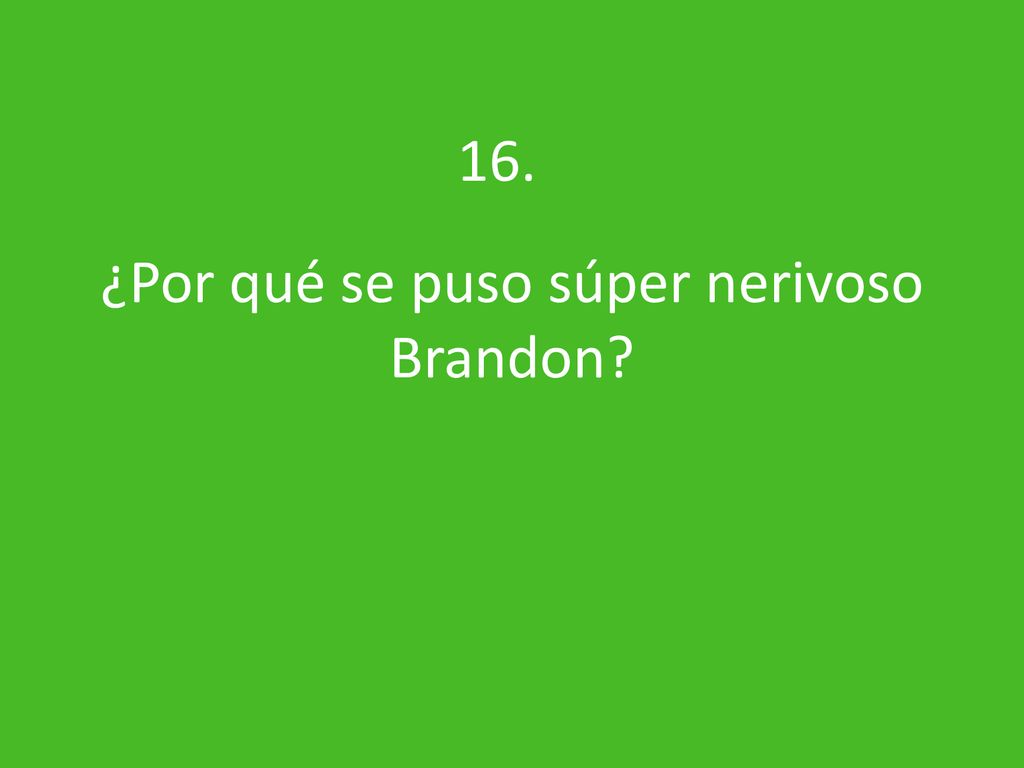 ¿Por qué se puso súper nerivoso Brandon