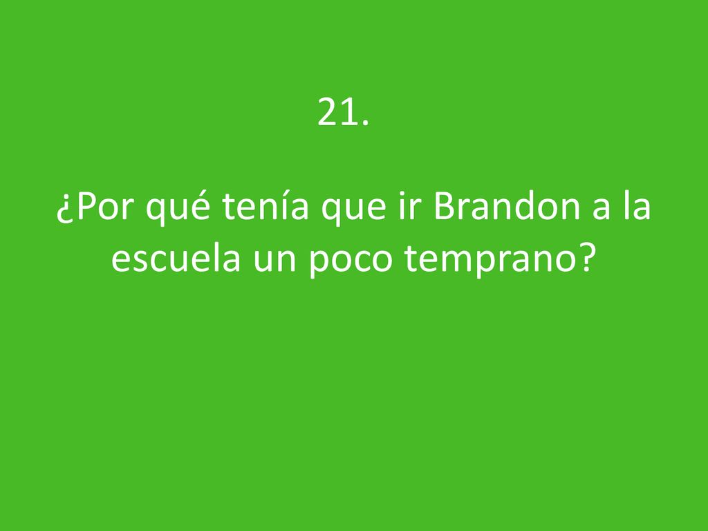 ¿Por qué tenía que ir Brandon a la escuela un poco temprano