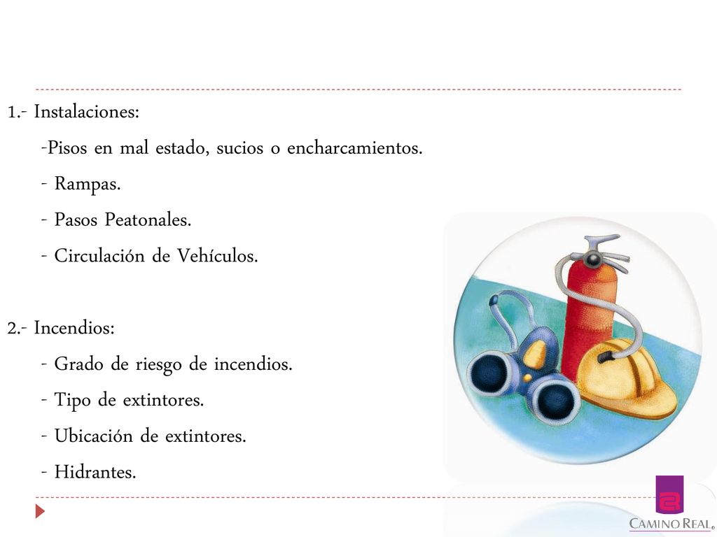 1.- Instalaciones: -Pisos en mal estado, sucios o encharcamientos. - Rampas. - Pasos Peatonales. - Circulación de Vehículos.