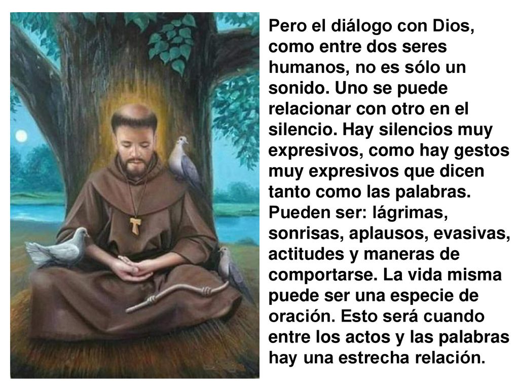 Pero el diálogo con Dios, como entre dos seres humanos, no es sólo un sonido.