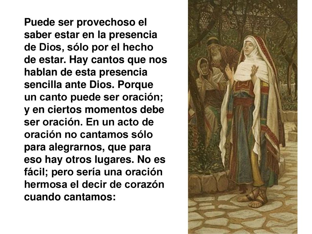 Puede ser provechoso el saber estar en la presencia de Dios, sólo por el hecho de estar.