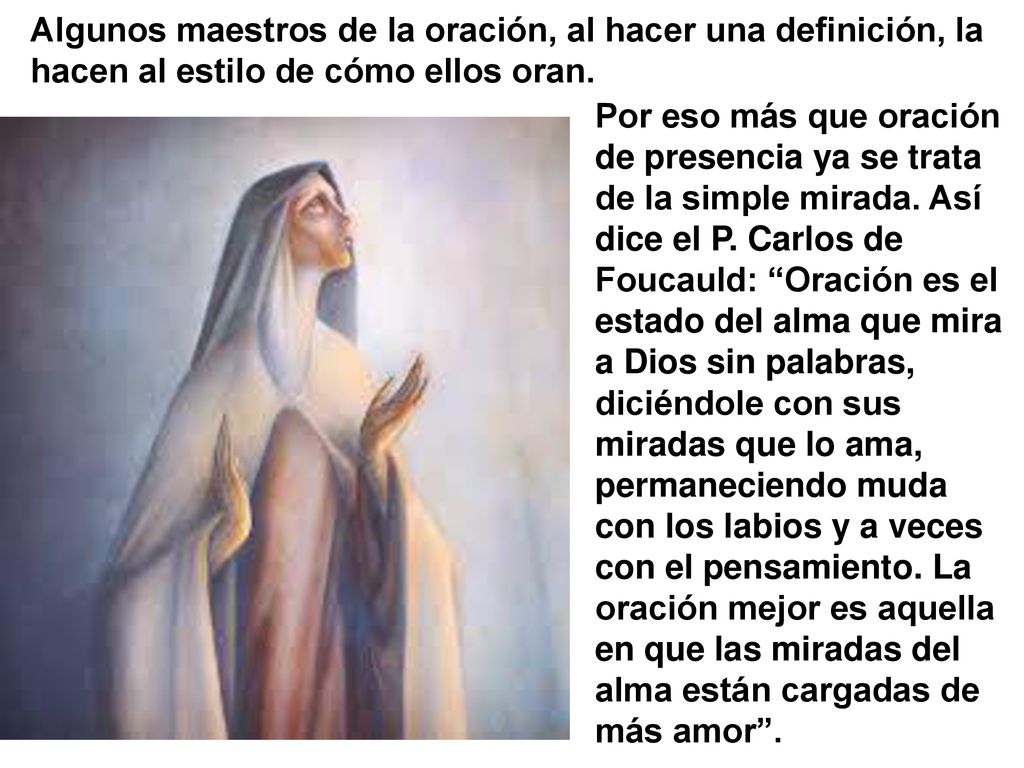 Algunos maestros de la oración, al hacer una definición, la hacen al estilo de cómo ellos oran.