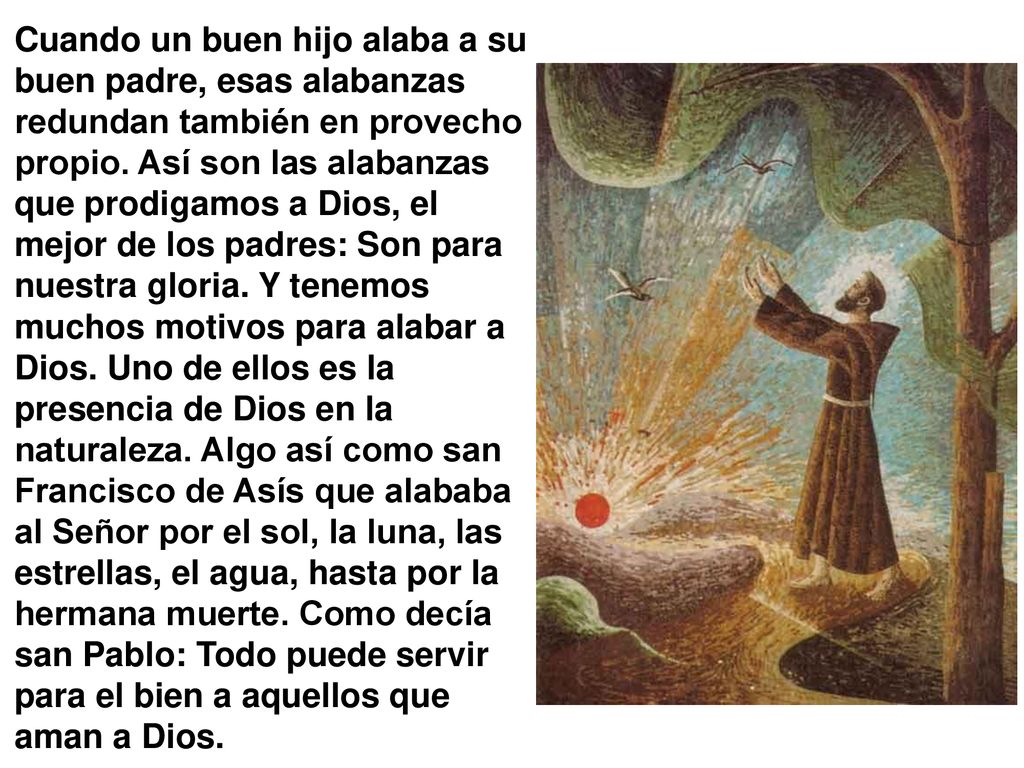 Cuando un buen hijo alaba a su buen padre, esas alabanzas redundan también en provecho propio.
