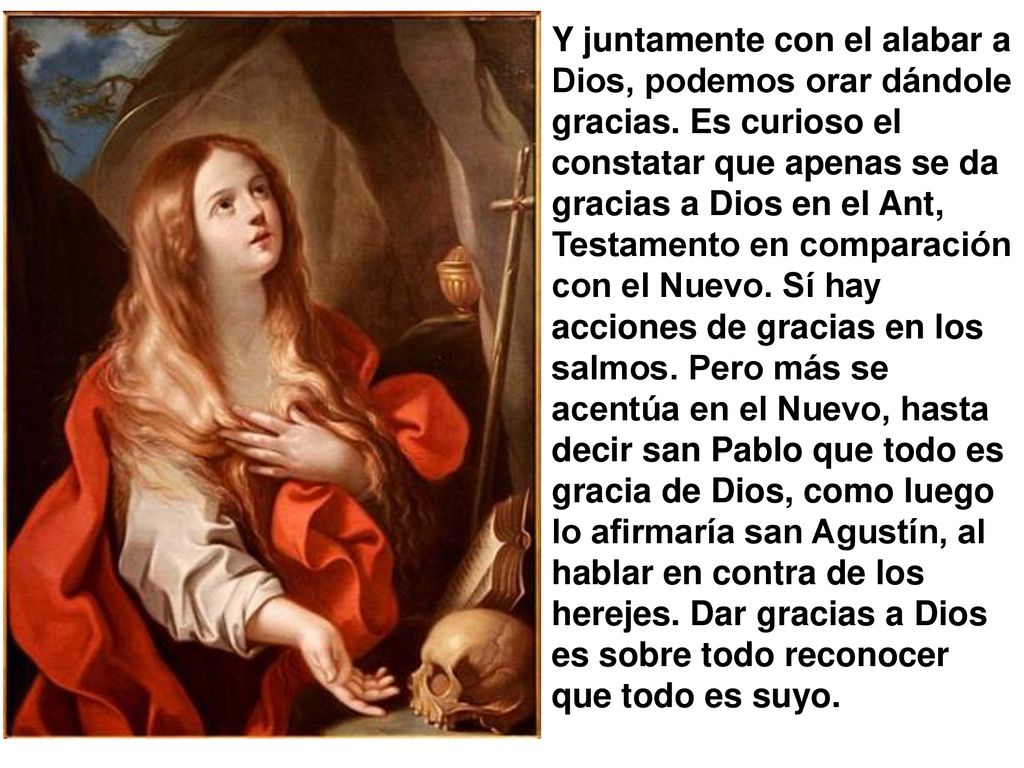 Y juntamente con el alabar a Dios, podemos orar dándole gracias