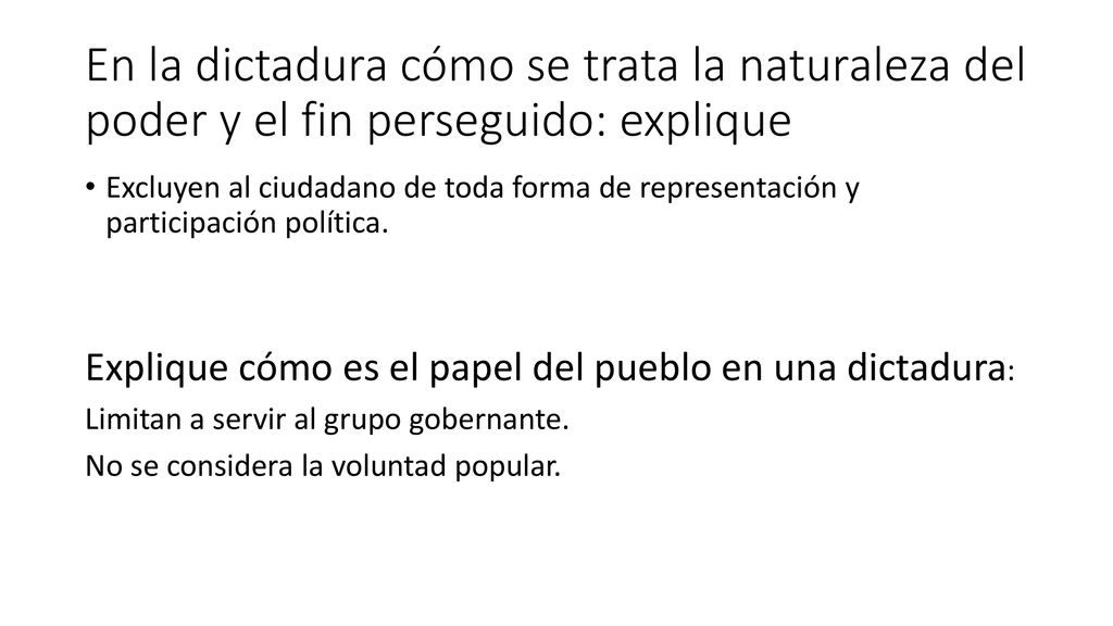 En la dictadura cómo se trata la naturaleza del poder y el fin perseguido: explique