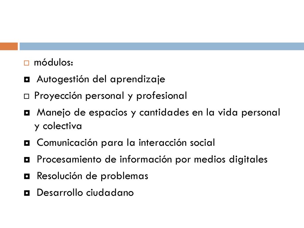 módulos: ◘ Autogestión del aprendizaje. Proyección personal y profesional ◘ Manejo de espacios y cantidades en la vida personal y colectiva