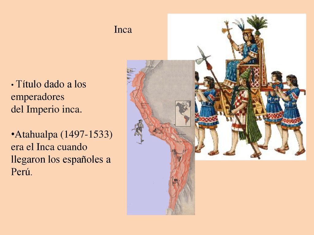 Inca Título dado a los emperadores. del Imperio inca.