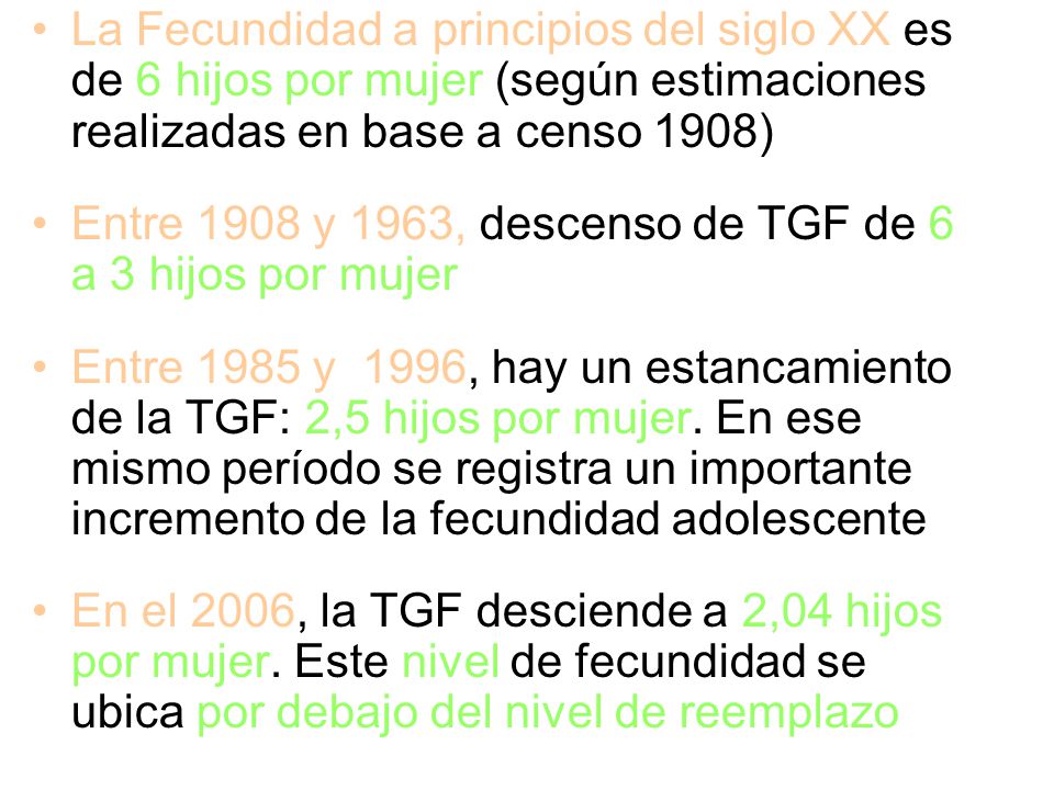 La Fecundidad a principios del siglo XX es de 6 hijos por mujer (según estimaciones realizadas en base a censo 1908)