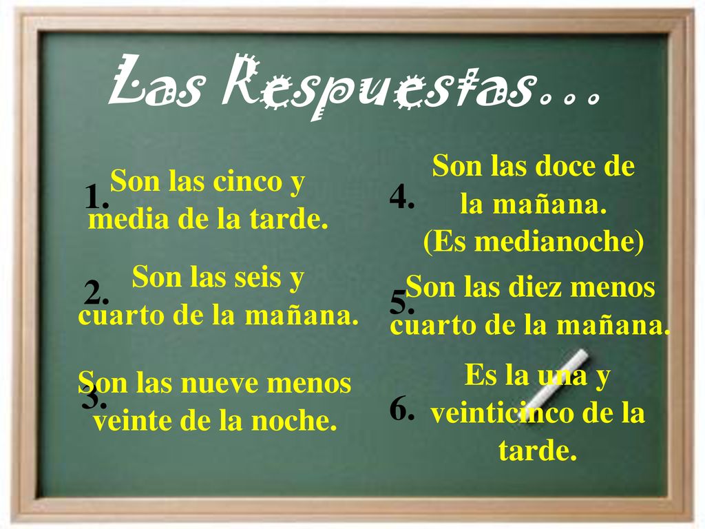 Las Respuestas… Son las doce de Son las cinco y
