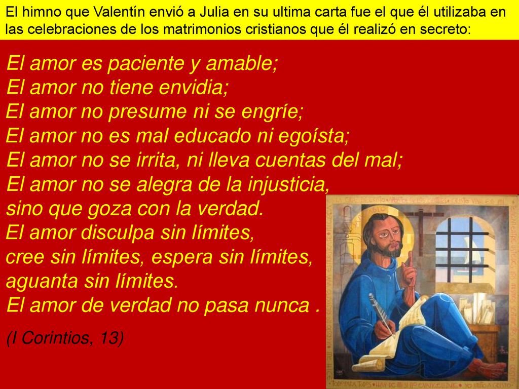 El himno que Valentín envió a Julia en su ultima carta fue el que él utilizaba en las celebraciones de los matrimonios cristianos que él realizó en secreto: