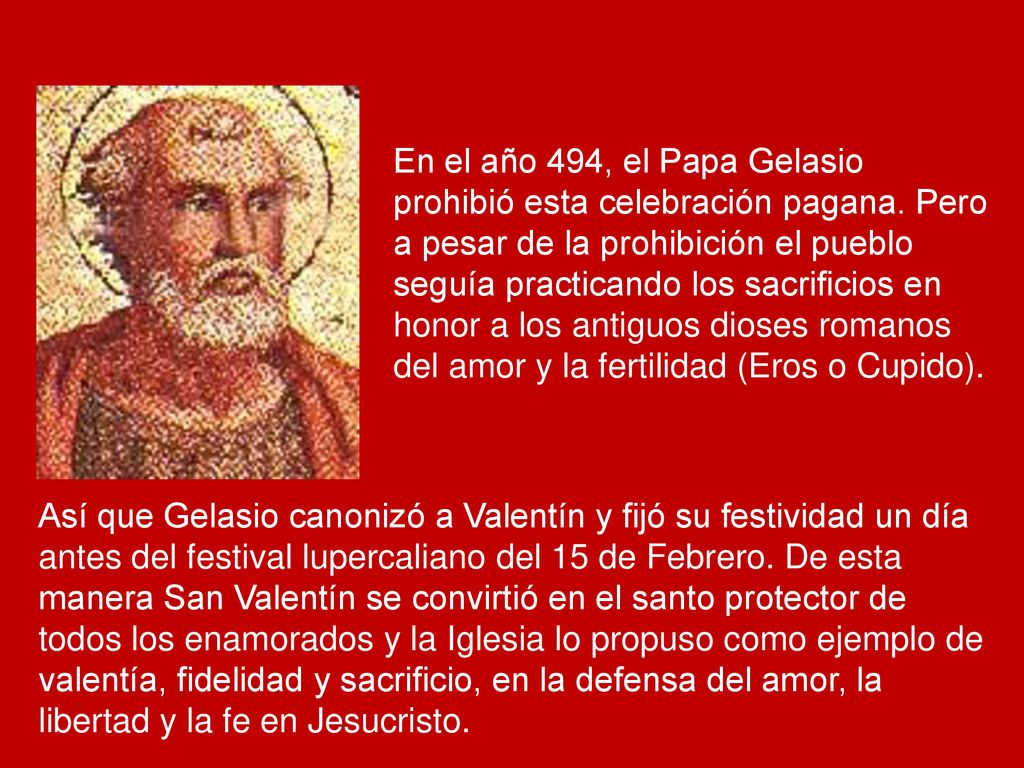 En el año 494, el Papa Gelasio prohibió esta celebración pagana