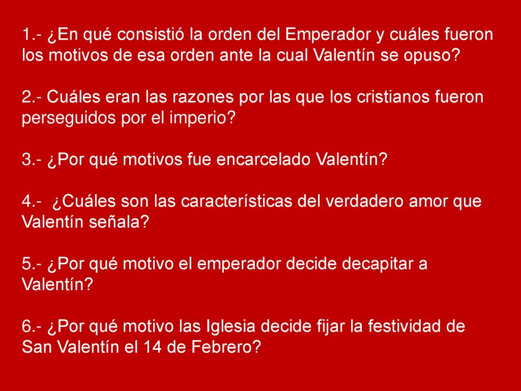 1.- ¿En qué consistió la orden del Emperador y cuáles fueron los motivos de esa orden ante la cual Valentín se opuso