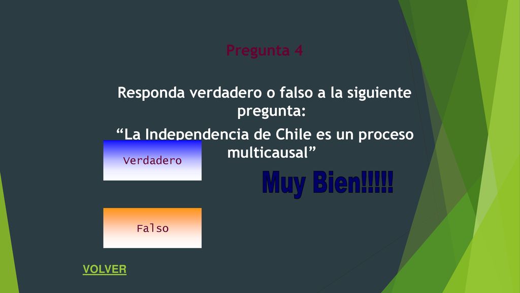 Pregunta 4 Responda verdadero o falso a la siguiente pregunta: La Independencia de Chile es un proceso multicausal