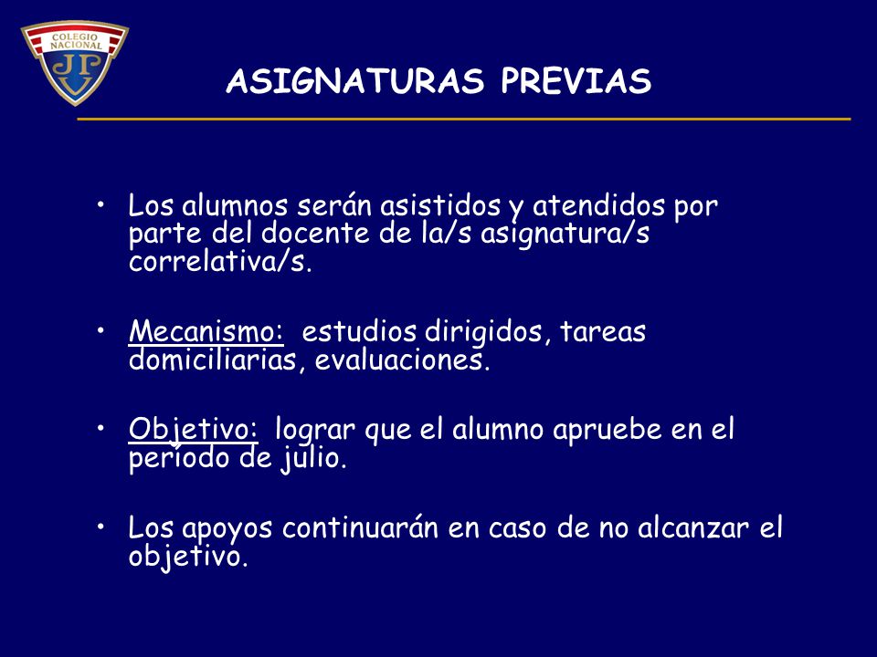 ASIGNATURAS PREVIAS Los alumnos serán asistidos y atendidos por parte del docente de la/s asignatura/s correlativa/s.