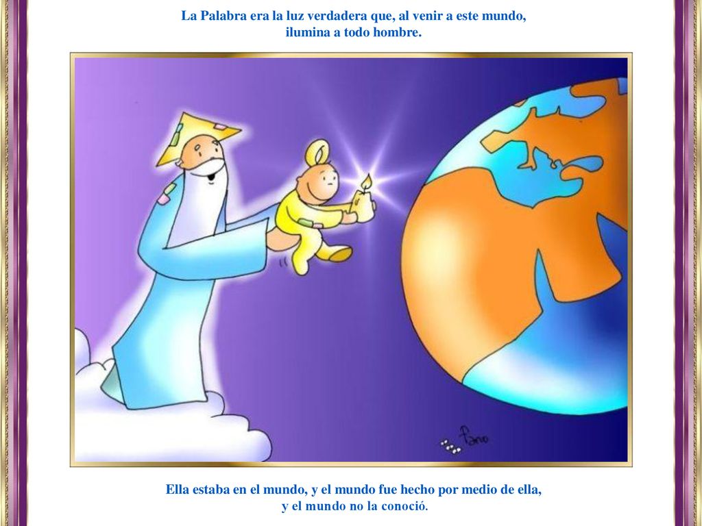 La Palabra era la luz verdadera que, al venir a este mundo,