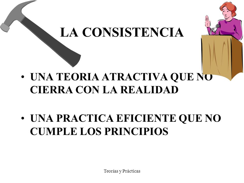 LA CONSISTENCIA UNA TEORIA ATRACTIVA QUE NO CIERRA CON LA REALIDAD
