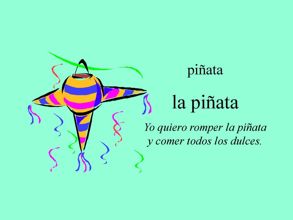 Yo quiero romper la piñata y comer todos los dulces.