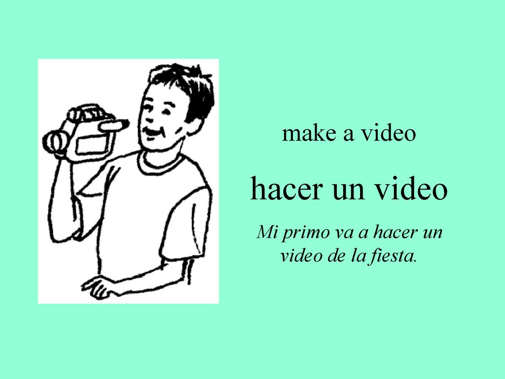 Mi primo va a hacer un video de la fiesta.