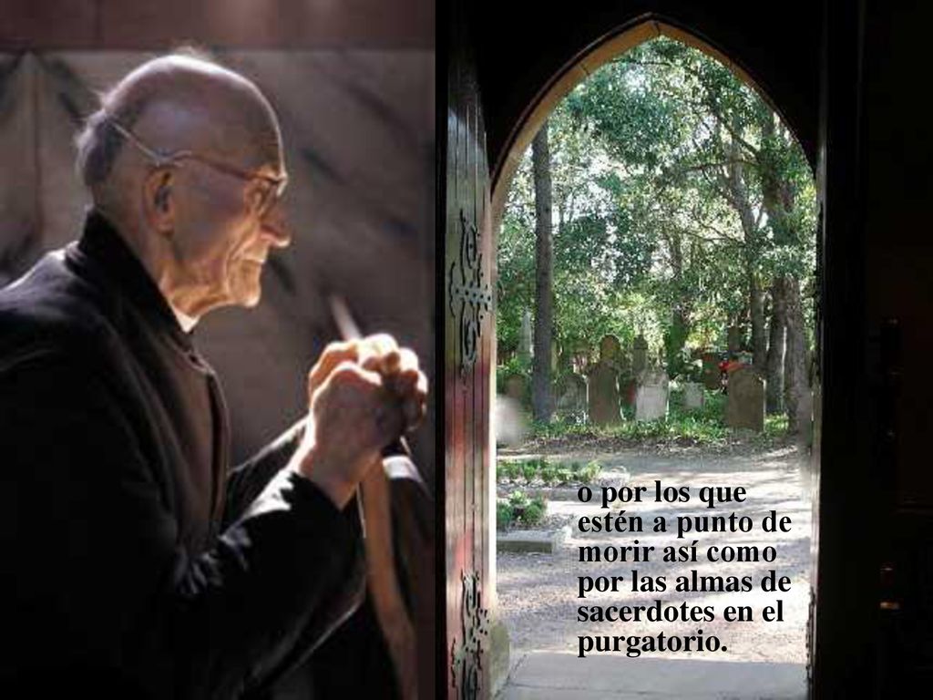 o por los que estén a punto de morir así como por las almas de sacerdotes en el purgatorio.