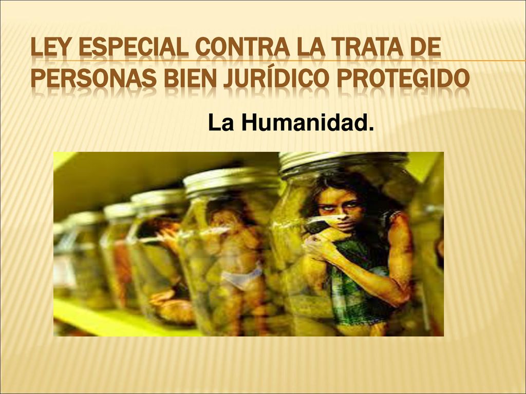 Ley Especial contra la Trata de Personas bien Jurídico Protegido